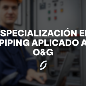 Especialización en PIPING para O&G (0825)
